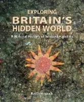 Exploring Britain's Hidden World: A Natural History of Seabed Habitats (Hiscock Keith)(Pevná vazba)