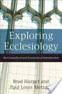 Exploring Ecclesiology: An Evangelical and Ecumenical Introduction (Harper Brad)(Paperback)