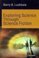 Exploring Science Through Science Fiction (Luokkala Barry B.)(Paperback)
