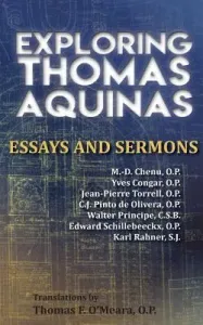 Exploring Thomas Aquinas: Essays and Sermons (Chenu O. P. Marie-Dominique)(Paperback)