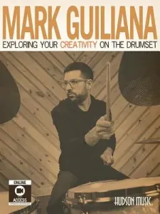 Exploring Your Creativity on the Drumset [With DVD] (Guiliana Mark)(Paperback)