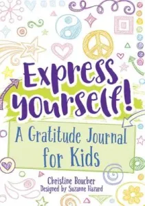 Express Yourself!: Joyful Journaling for Kids (Boucher Christine)(Paperback)
