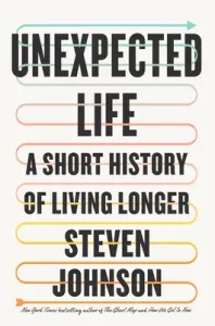 Extra Life: A Short History of Living Longer (Johnson Steven)(Pevná vazba)