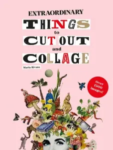 Extraordinary Things to Cut Out and Collage (Rivans Maria)(Paperback / softback)