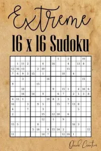 Extreme 16 x 16 Sudoku: Mega Sudoku featuring 55 HARD Sudoku Puzzles and Solutions (Creative Quick)(Paperback)