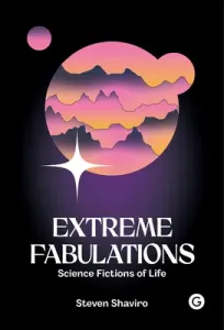 Extreme Fabulations: Science Fictions of Life (Shaviro Steven)(Pevná vazba)