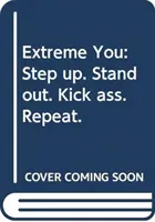 Extreme You - Step up. Stand out. Kick ass. Repeat. (O'Hagan Sarah Robb)(Paperback / softback)
