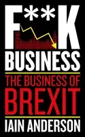 F**k Business - The Business of Brexit (Anderson Iain)(Paperback / softback)