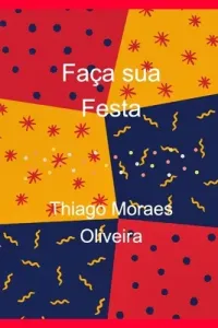 Faa sua Festa (Oliveira Thiago Moraes)(Paperback)