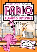 Fabio The World's Greatest Flamingo Detective: Mystery on the Ostrich Express (James Laura)(Paperback / softback)