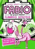 Fabio The World's Greatest Flamingo Detective: The Case of the Missing Hippo (James Laura)(Paperback / softback)