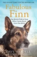Fabulous Finn: The Brave Police Dog Who Came Back from the Brink (Wardell Dave)(Paperback)