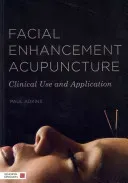 Facial Enhancement Acupuncture: Clinical Use and Application (Adkins Paul)(Paperback)