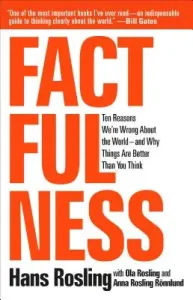 Factfulness: Ten Reasons We're Wrong about the World--And Why Things Are Better Than You Think (Rosling Hans)(Pevná vazba)