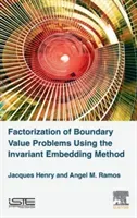 Factorization of Boundary Value Problems Using the Invariant Embedding Method (Henry Jacques)(Pevná vazba)