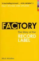 Factory - The Story of the Record Label (Middles Mick)(Paperback / softback)