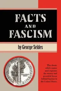 Facts and Fascism (Seldes George)(Paperback)