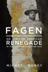 Fagen: An African American Renegade in the Philippine-American War (Morey Michael)(Pevná vazba)