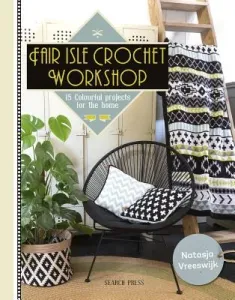 Fair Isle Crochet Workshop: 15 Colourful Projects for the Home (Van Vreeswijk Natasja)(Paperback)