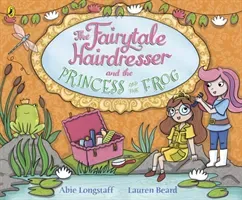 Fairytale Hairdresser and the Princess and the Frog (Longstaff Abie)(Paperback / softback)