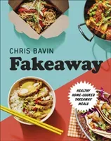 Fakeaway - Healthy Home-cooked Takeaway Meals (Bavin Chris)(Pevná vazba)