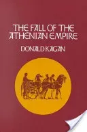 Fall of the Athenian Empire (Kagan Donald)(Paperback)