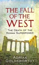 Fall Of The West - The Death Of The Roman Superpower (Goldsworthy Adrian)(Paperback / softback)