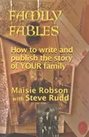 Family Fables - How to Write and Publish the Story of Your Family (Robson Maisie)(Paperback / softback)
