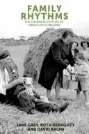 Family rhythms: The changing textures of family life in Ireland (Gray Jane)(Paperback)