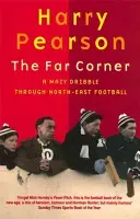 Far Corner - A Mazy Dribble Through North-East Football (Pearson Harry)(Paperback / softback)