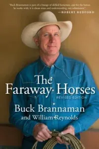 Faraway Horses: The Adventures and Wisdom of One of America's Most Renowned Horsemen (Brannaman Buck)(Paperback)