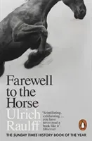 Farewell to the Horse - The Final Century of Our Relationship (Raulff Ulrich)(Paperback / softback)