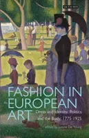 Fashion in European Art: Dress and Identity, Politics and the Body, 1775-1925 (Young Justine de)(Paperback)