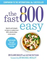 Fast 800 Easy - Quick and simple recipes to make your 800-calorie days even easier (Bailey Dr Clare)(Paperback / softback)