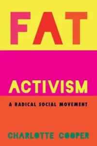 Fat Activism: A Radical Social Movement (Cooper Charlotte)(Paperback)