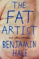 Fat Artist and Other Stories (Hale Benjamin)(Paperback / softback)