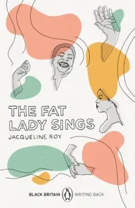 Fat Lady Sings - Black Britain: Writing Back (Roy Jacqueline)(Paperback / softback)