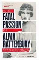 Fatal Passion of Alma Rattenbury (O'Connor Sean)(Paperback / softback)