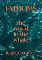 Fathoms - the world in the whale (Giggs Rebecca)(Pevná vazba)