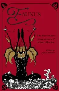 Faunus: The Decorative Imagination of Arthur Machen (Machin James)(Paperback)
