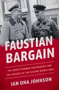 Faustian Bargain: The Soviet-German Partnership and the Origins of the Second World War (Johnson Ian Ona)(Pevná vazba)