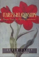 Fearless Relationships: Simple Rules for Lifelong Contentment (Casey Karen)(Paperback)