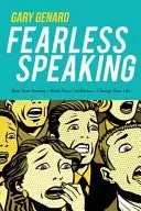 Fearless Speaking: Beat Your Anxiety, Build Your Confidence, Change Your Life (Genard Gary)(Paperback)