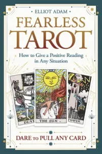 Fearless Tarot: How to Give a Positive Reading in Any Situation (Adam Elliot)(Paperback)