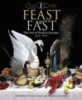 Feast & Fast: The Art of Food in Europe, 1500-1800 (Avery Victoria)(Paperback)