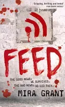 Feed - The Newsflesh Trilogy: Book 1 (Grant Mira)(Paperback / softback)
