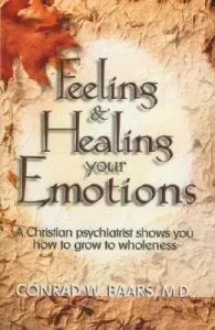 Feeling and Healing Your Emotions (Baars Conrad W.)(Paperback)
