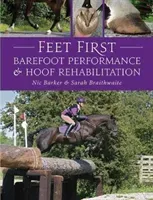 Feet First - Barefoot Performance and Hoof Rehabilitation (Barker Nic)(Paperback / softback)