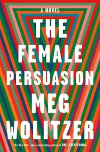 Female Persuasion - A Novel
