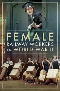 Female Railway Workers in World War II (Major Susan)(Pevná vazba)